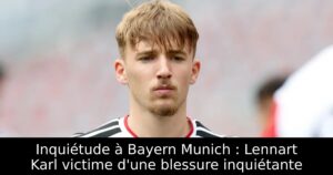Inquiétude à Bayern Munich : Lennart Karl victime d&rsquo;une blessure inquiétante