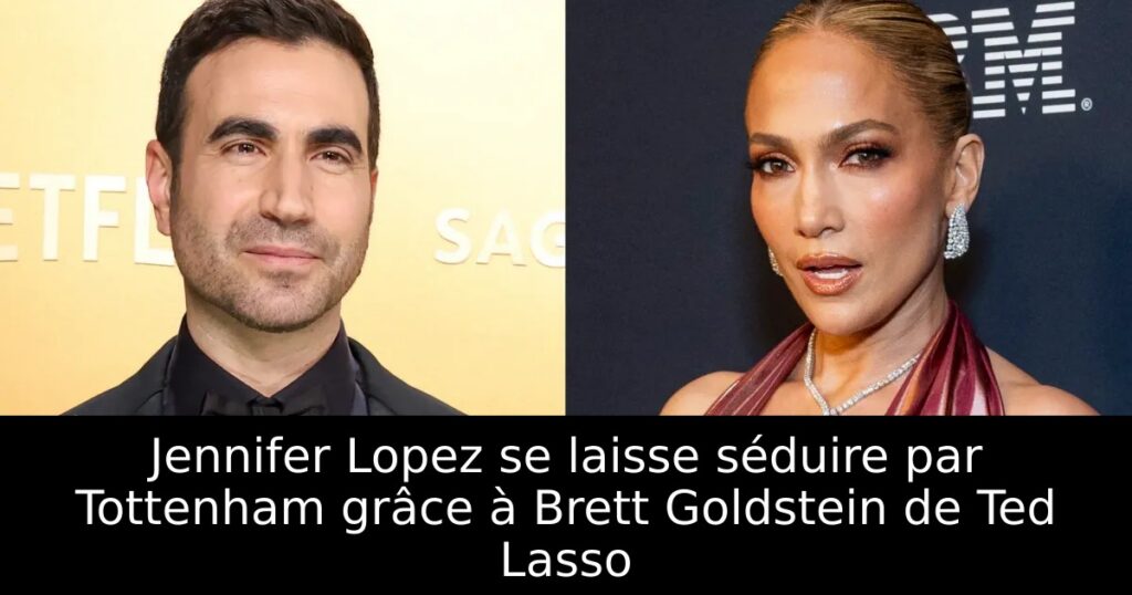 Jennifer Lopez se laisse séduire par Tottenham grâce à Brett Goldstein de Ted Lasso