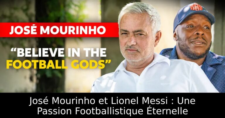 José Mourinho et Lionel Messi : Une Passion Footballistique Éternelle