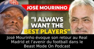 José Mourinho évoque son retour au Real Madrid et l&rsquo;avenir du football dans le Beast Mode On Podcast
