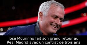 Jose Mourinho fait son grand retour au Real Madrid avec un contrat de trois ans
