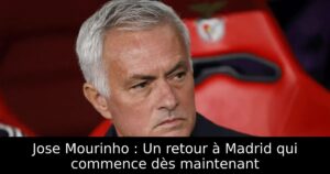 Jose Mourinho : Un retour à Madrid qui commence dès maintenant