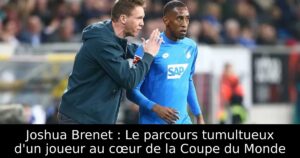Joshua Brenet : Le parcours tumultueux d&rsquo;un joueur au cœur de la Coupe du Monde