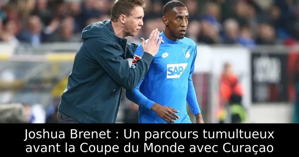 Joshua Brenet : Un parcours tumultueux avant la Coupe du Monde avec Curaçao