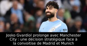 Josko Gvardiol prolonge avec Manchester City : une décision stratégique face à la convoitise de Madrid et Munich