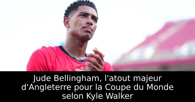 Jude Bellingham, l'atout majeur d'Angleterre pour la Coupe du Monde selon Kyle Walker