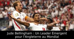 Jude Bellingham : Un Leader Émergent pour l&rsquo;Angleterre au Mondial