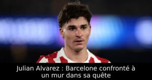 Julian Alvarez : Barcelone confronté à un mur dans sa quête