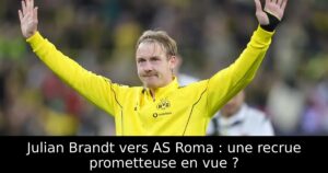 Julian Brandt vers AS Roma : une recrue prometteuse en vue ?