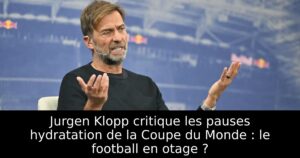 Jurgen Klopp critique les pauses hydratation de la Coupe du Monde : le football en otage ?