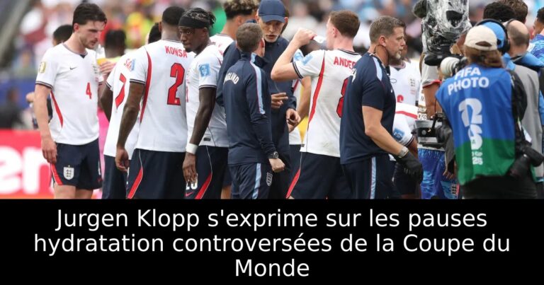 Jurgen Klopp s'exprime sur les pauses hydratation controversées de la Coupe du Monde