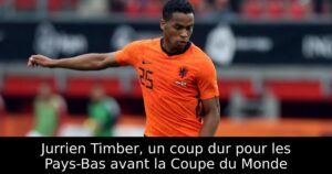 Jurrien Timber, un coup dur pour les Pays-Bas avant la Coupe du Monde