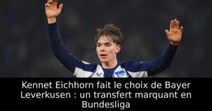Kennet Eichhorn fait le choix de Bayer Leverkusen : un transfert marquant en Bundesliga
