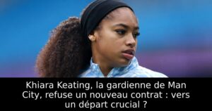 Khiara Keating, la gardienne de Man City, refuse un nouveau contrat : vers un départ crucial ?