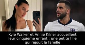 Kyle Walker et Annie Kilner accueillent leur cinquième enfant : une petite fille qui réjouit la famille
