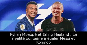 Kylian Mbappé et Erling Haaland : La rivalité qui peine à égaler Messi et Ronaldo
