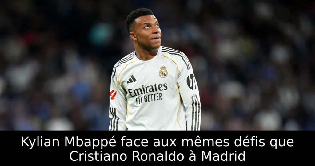 Kylian Mbappé face aux mêmes défis que Cristiano Ronaldo à Madrid