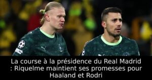 La course à la présidence du Real Madrid : Riquelme maintient ses promesses pour Haaland et Rodri
