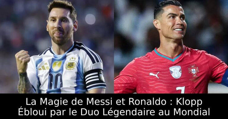 La Magie de Messi et Ronaldo : Klopp Ébloui par le Duo Légendaire au Mondial