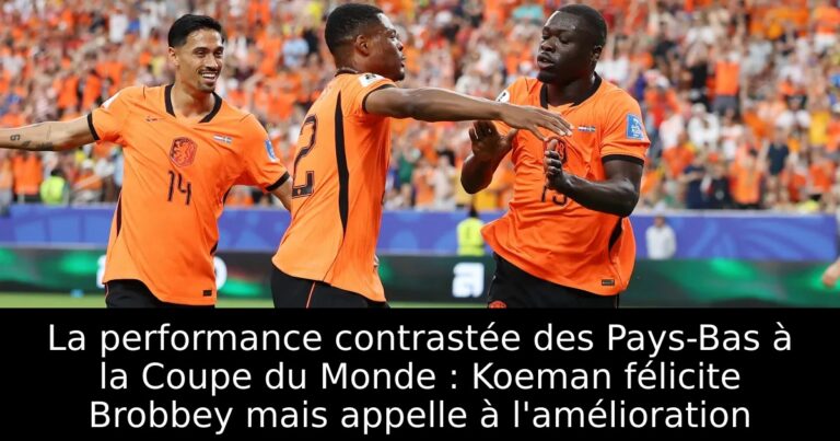 La performance contrastée des Pays-Bas à la Coupe du Monde : Koeman félicite Brobbey mais appelle à l'amélioration
