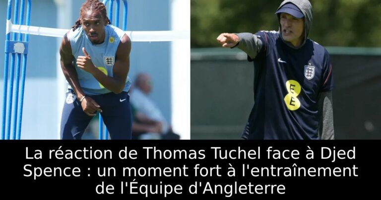 La réaction de Thomas Tuchel face à Djed Spence : un moment fort à l'entraînement de l'Équipe d'Angleterre
