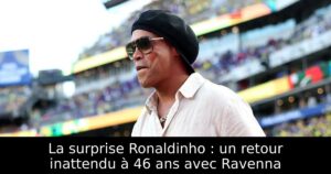 La surprise Ronaldinho : un retour inattendu à 46 ans avec Ravenna