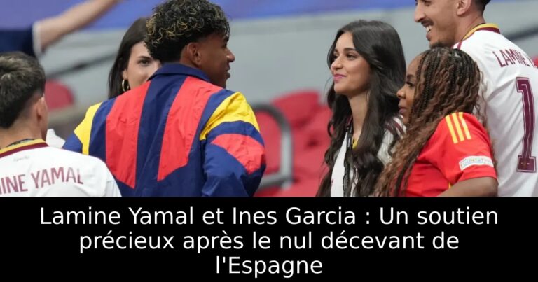 Lamine Yamal et Ines Garcia : Un soutien précieux après le nul décevant de l'Espagne