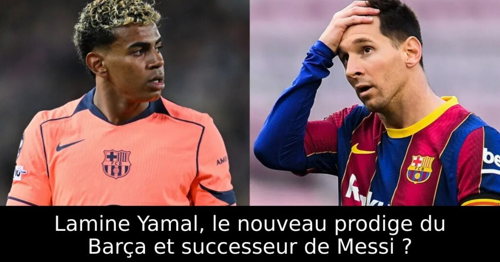 Lamine Yamal, le nouveau prodige du Barça et successeur de Messi ?