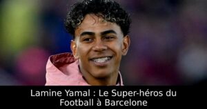 Lamine Yamal : Le Super-héros du Football à Barcelone
