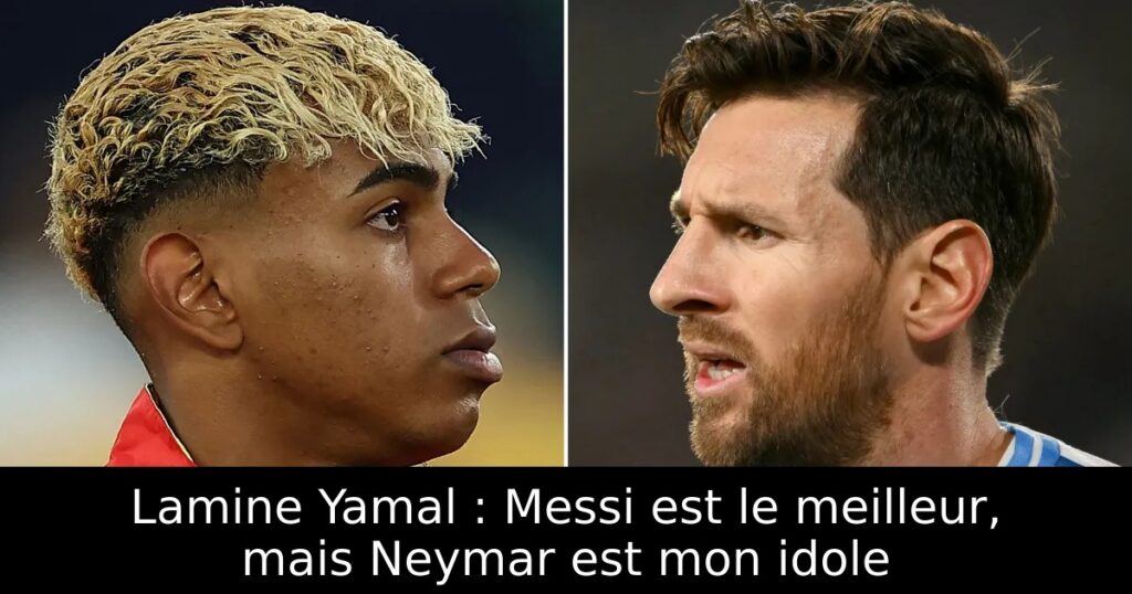 Lamine Yamal : Messi est le meilleur, mais Neymar est mon idole