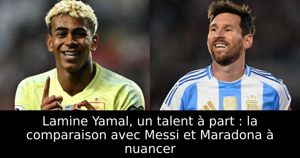 Lamine Yamal, un talent à part : la comparaison avec Messi et Maradona à nuancer