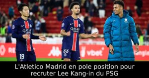 L&rsquo;Atletico Madrid en pole position pour recruter Lee Kang-in du PSG