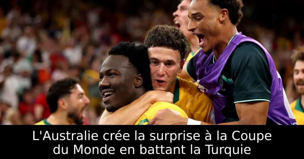 L&rsquo;Australie crée la surprise à la Coupe du Monde en battant la Turquie