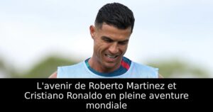 L&rsquo;avenir de Roberto Martinez et Cristiano Ronaldo en pleine aventure mondiale