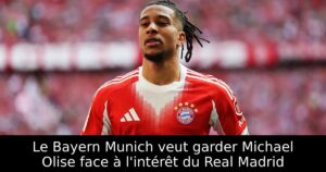 Le Bayern Munich veut garder Michael Olise face à l&rsquo;intérêt du Real Madrid