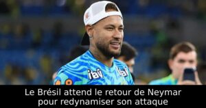 Le Brésil attend le retour de Neymar pour redynamiser son attaque