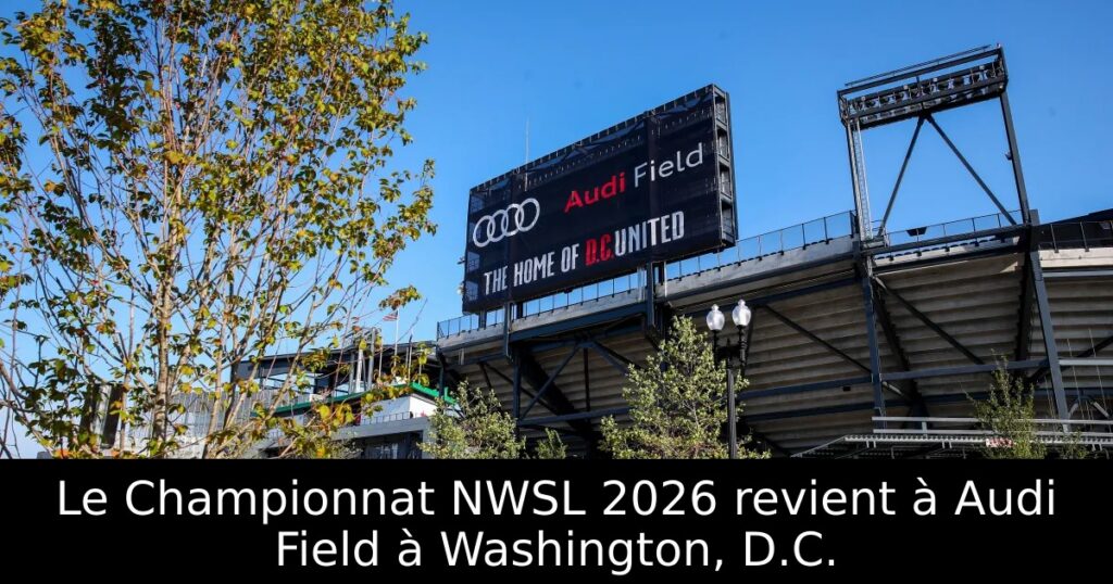 Le Championnat NWSL 2026 revient à Audi Field à Washington, D.C.