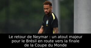 Le retour de Neymar : un atout majeur pour le Brésil en route vers la finale de la Coupe du Monde