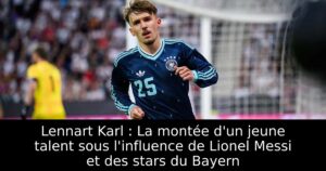 Lennart Karl : La montée d&rsquo;un jeune talent sous l&rsquo;influence de Lionel Messi et des stars du Bayern