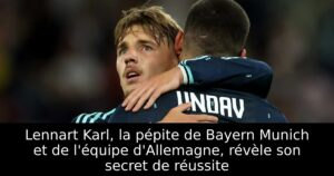 Lennart Karl, la pépite de Bayern Munich et de l&rsquo;équipe d&rsquo;Allemagne, révèle son secret de réussite