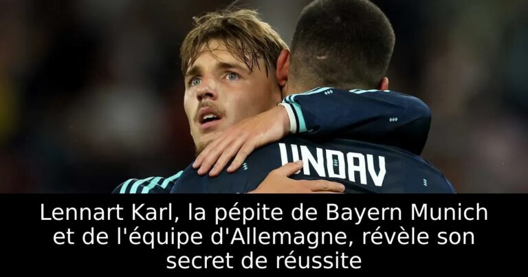 Lennart Karl, la pépite de Bayern Munich et de l'équipe d'Allemagne, révèle son secret de réussite