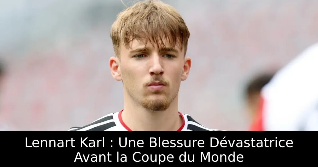 Lennart Karl : Une Blessure Dévastatrice Avant la Coupe du Monde