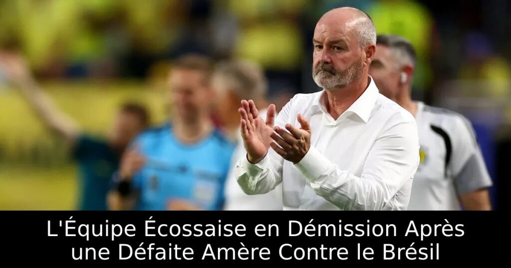 L&rsquo;Équipe Écossaise en Démission Après une Défaite Amère Contre le Brésil