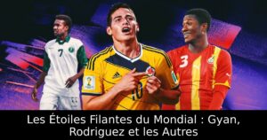 Les Étoiles Filantes du Mondial : Gyan, Rodriguez et les Autres