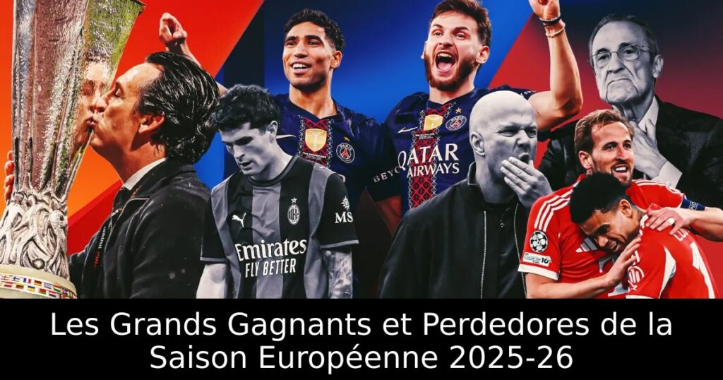 Les Grands Gagnants et Perdedores de la Saison Européenne 2025-26