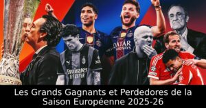Les Grands Gagnants et Perdedores de la Saison Européenne 2025-26