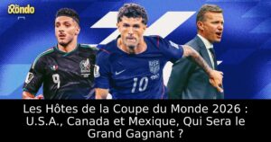 Les Hôtes de la Coupe du Monde 2026 : U.S.A., Canada et Mexique, Qui Sera le Grand Gagnant ?
