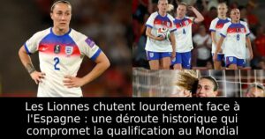 Les Lionnes chutent lourdement face à l&rsquo;Espagne : une déroute historique qui compromet la qualification au Mondial