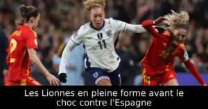 Les Lionnes en pleine forme avant le choc contre l&rsquo;Espagne