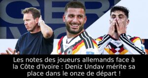 Les notes des joueurs allemands face à la Côte d&rsquo;Ivoire : Deniz Undav mérite sa place dans le onze de départ !